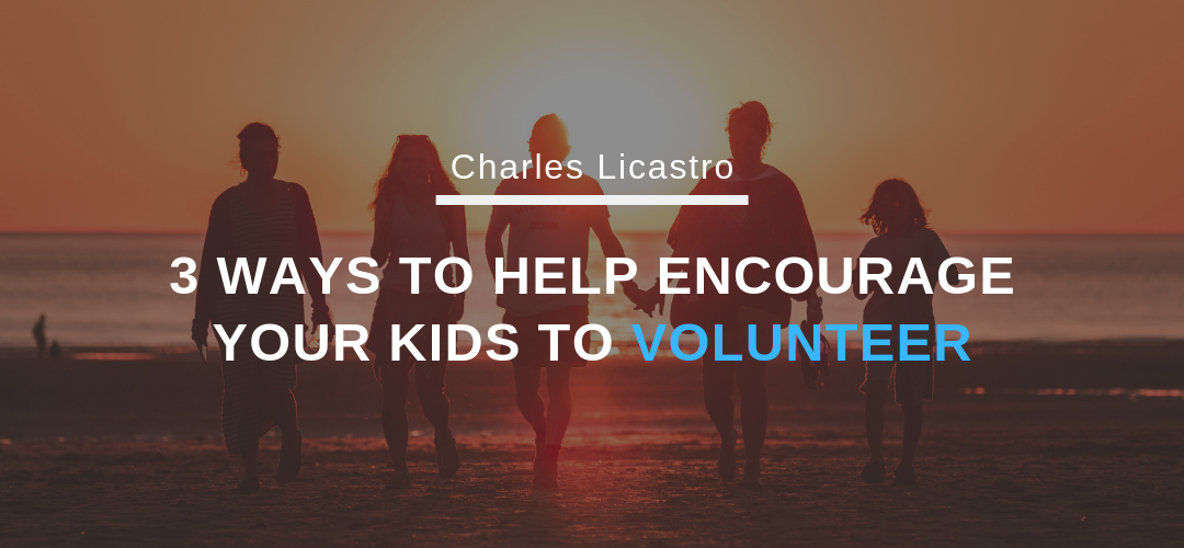 3 Ways To Help Encourage Your Kids To Volunteer